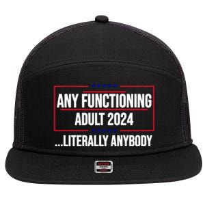 Any Functioning Adult 2024 Literally Anybody Funny Election 7 Panel Mesh Trucker Snapback Hat