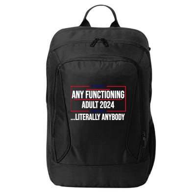 Any Functioning Adult 2024 Literally Anybody Funny Election City Backpack