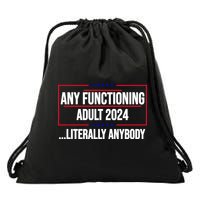Any Functioning Adult 2024 Literally Anybody Funny Election Drawstring Bag
