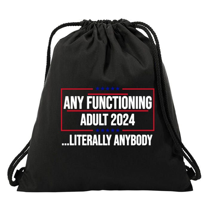Any Functioning Adult 2024 Literally Anybody Funny Election Drawstring Bag