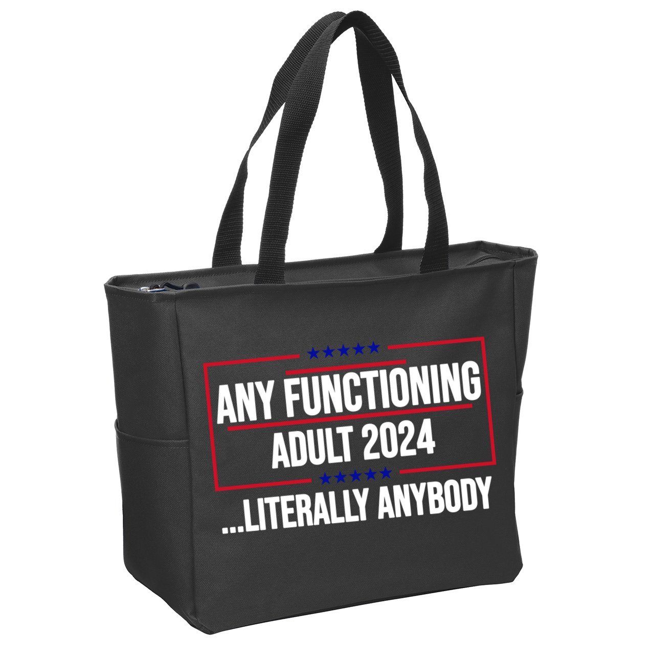 Any Functioning Adult 2024 Literally Anybody Funny Election Zip Tote Bag