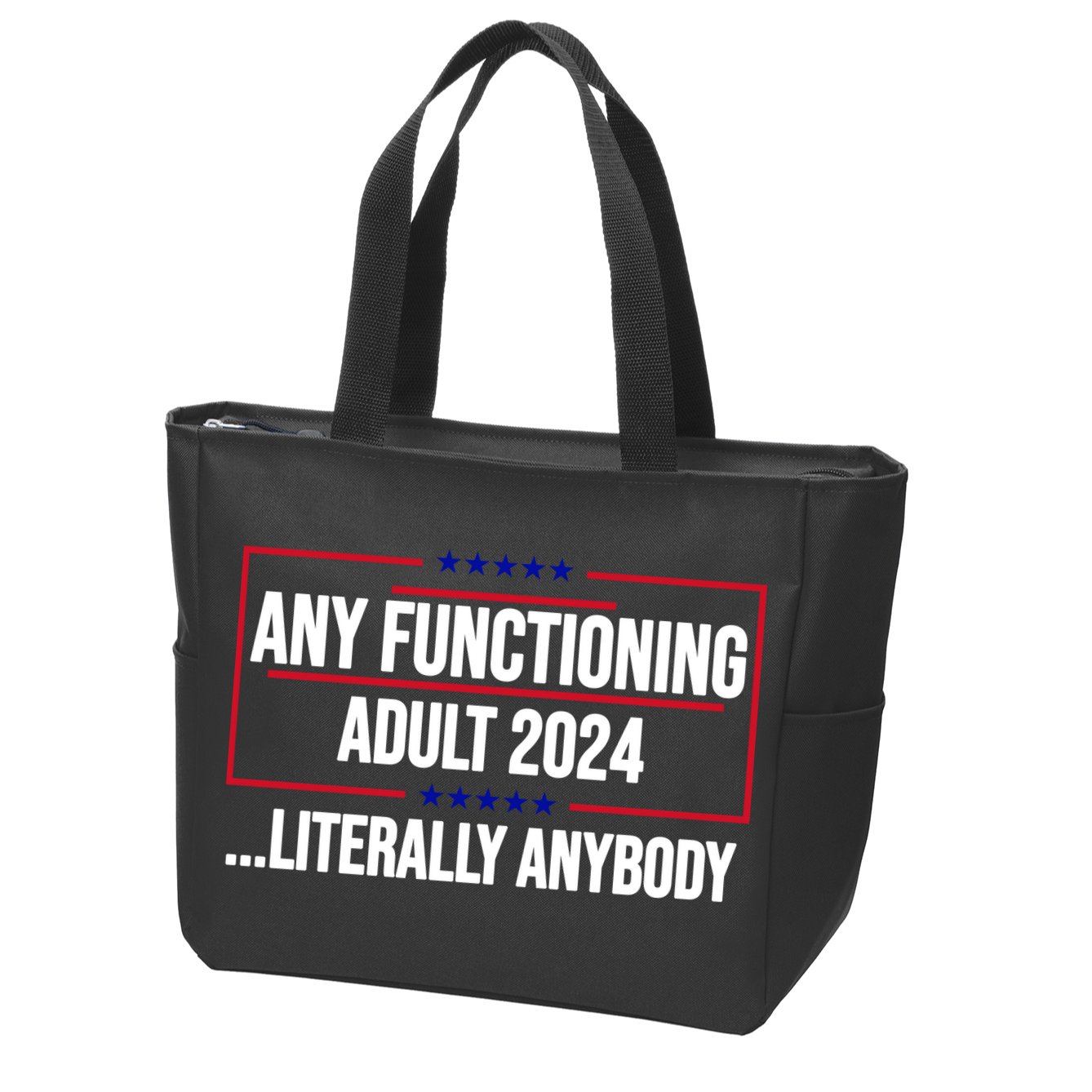 Any Functioning Adult 2024 Literally Anybody Funny Election Zip Tote Bag