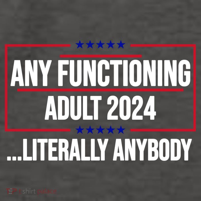 Any Functioning Adult 2024 Literally Anybody Funny Election Vector Backpack