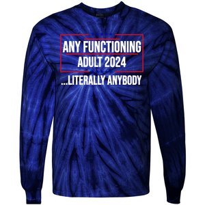 Any Functioning Adult 2024 Literally Anybody Funny Election Tie-Dye Long Sleeve Shirt