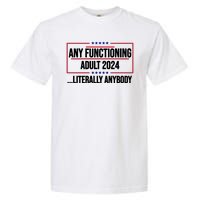 Any Functioning Adult 2024 Literally Anybody Funny Election Garment-Dyed Heavyweight T-Shirt