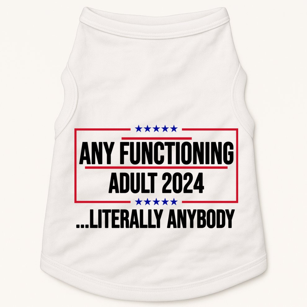 Any Functioning Adult 2024 Literally Anybody Funny Election Doggie Tank