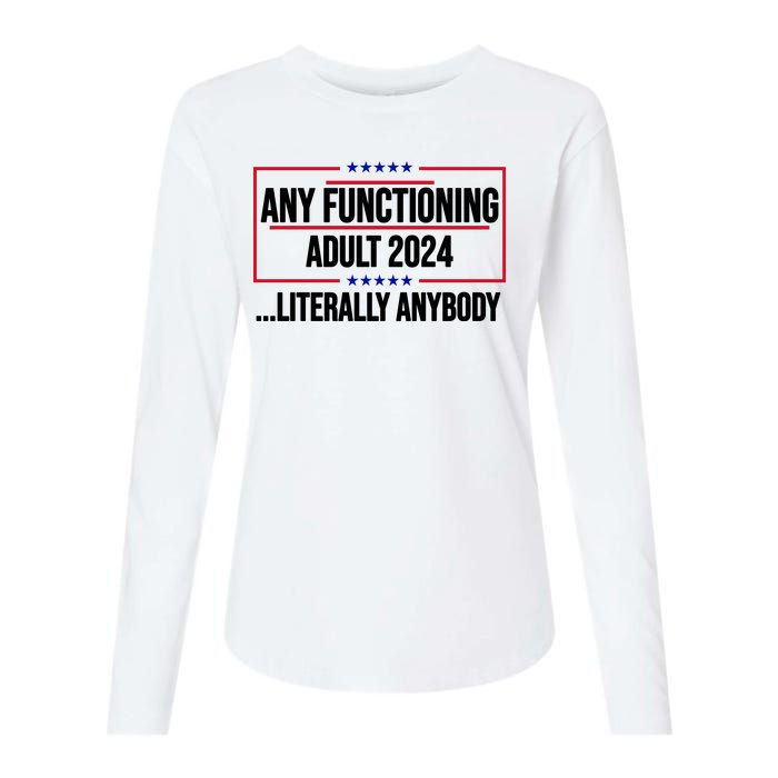 Any Functioning Adult 2024 Literally Anybody Funny Election Womens Cotton Relaxed Long Sleeve T-Shirt