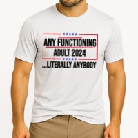 Any Functioning Adult 2024 Literally Anybody Funny Election Cooling Performance Crew T-Shirt