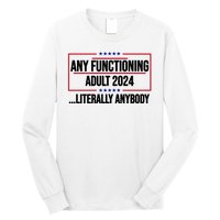 Any Functioning Adult 2024 Literally Anybody Funny Election Long Sleeve Shirt