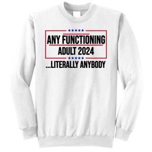 Any Functioning Adult 2024 Literally Anybody Funny Election Sweatshirt