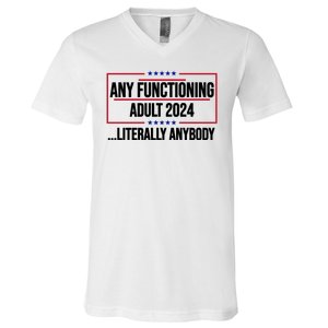 Any Functioning Adult 2024 Literally Anybody Funny Election V-Neck T-Shirt