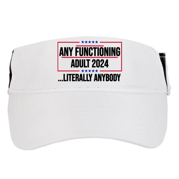 Any Functioning Adult 2024 Literally Anybody Funny Election Adult Drive Performance Visor