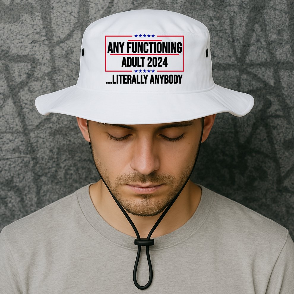 Any Functioning Adult 2024 Literally Anybody Funny Election Bucket Hat