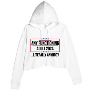 Any Functioning Adult 2024 Literally Anybody Funny Election Crop Fleece Hoodie