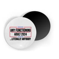 Any Functioning Adult 2024 Literally Anybody Funny Election Magnet