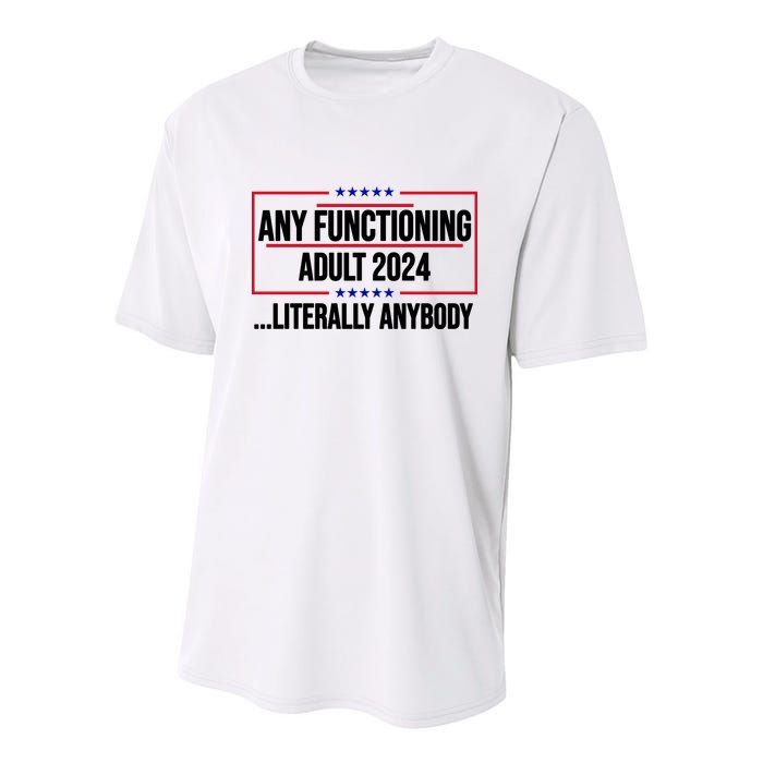 Any Functioning Adult 2024 Literally Anybody Funny Election Youth Performance Sprint T-Shirt