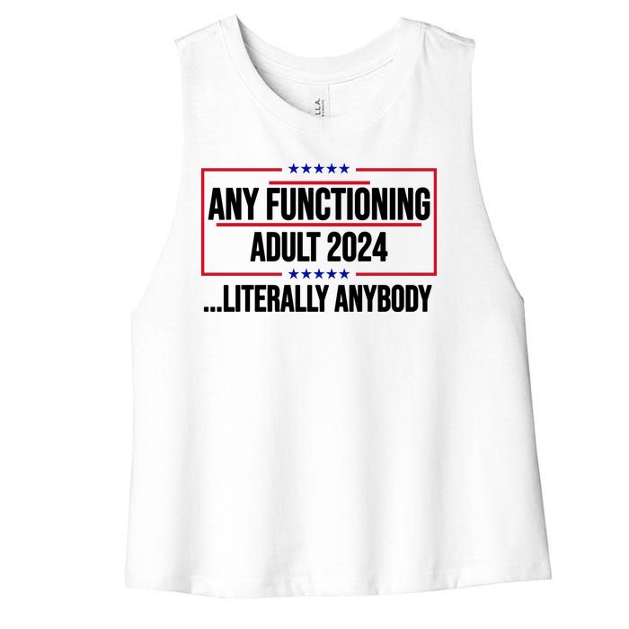 Any Functioning Adult 2024 Literally Anybody Funny Election Women's Racerback Cropped Tank