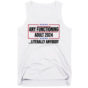 Any Functioning Adult 2024 Literally Anybody Funny Election Tank Top