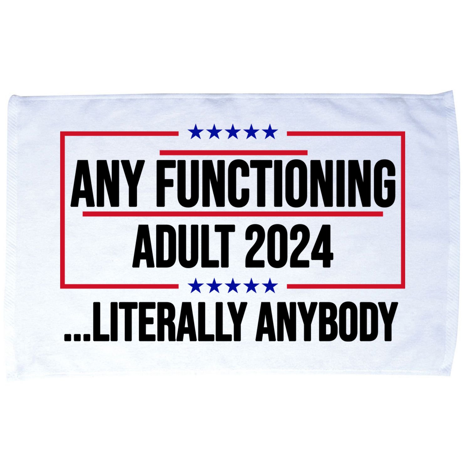 Any Functioning Adult 2024 Literally Anybody Funny Election Microfiber Hand Towel