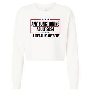 Any Functioning Adult 2024 Literally Anybody Funny Election Cropped Pullover Crew