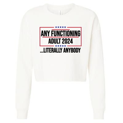 Any Functioning Adult 2024 Literally Anybody Funny Election Cropped Pullover Crew