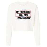 Any Functioning Adult 2024 Literally Anybody Funny Election Cropped Pullover Crew