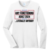 Any Functioning Adult 2024 Literally Anybody Funny Election Ladies Long Sleeve Shirt