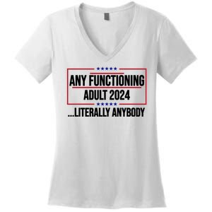 Any Functioning Adult 2024 Literally Anybody Funny Election Women's V-Neck T-Shirt