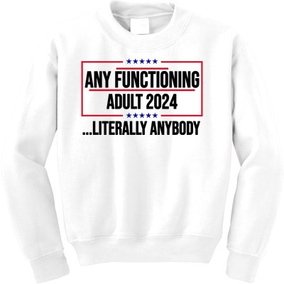 Any Functioning Adult 2024 Literally Anybody Funny Election Kids Sweatshirt