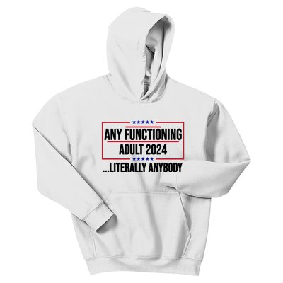 Any Functioning Adult 2024 Literally Anybody Funny Election Kids Hoodie