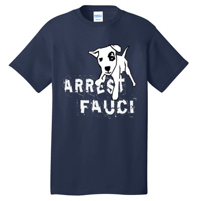 Arrest Fauci Apparel Tall T-Shirt