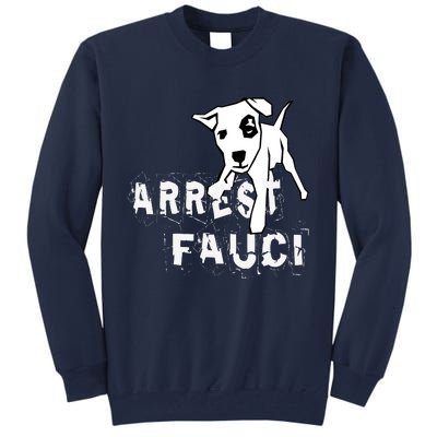 Arrest Fauci Apparel Tall Sweatshirt