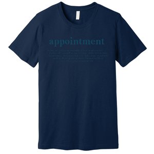 Appointment Formulate And Stamp Indelibly On Your Mind Premium T-Shirt