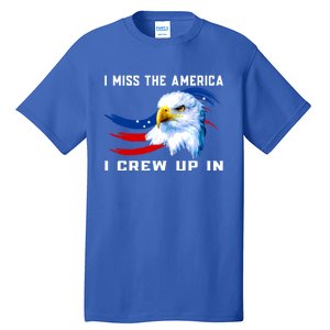 American Flag And Eagle I Miss The America I Grew Up In Gift Tall T-Shirt