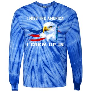 American Flag And Eagle I Miss The America I Grew Up In Gift Tie-Dye Long Sleeve Shirt