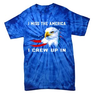 American Flag And Eagle I Miss The America I Grew Up In Gift Tie-Dye T-Shirt