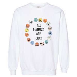 All Feelings Are Okay School Teacher Psychologist Counselor Garment-Dyed Sweatshirt