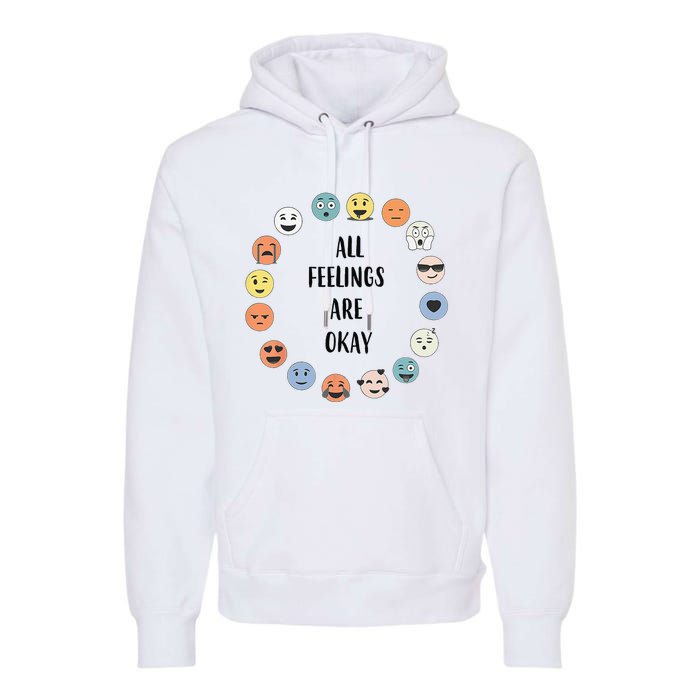 All Feelings Are Okay School Teacher Psychologist Counselor Premium Hoodie