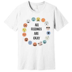 All Feelings Are Okay School Teacher Psychologist Counselor Premium T-Shirt