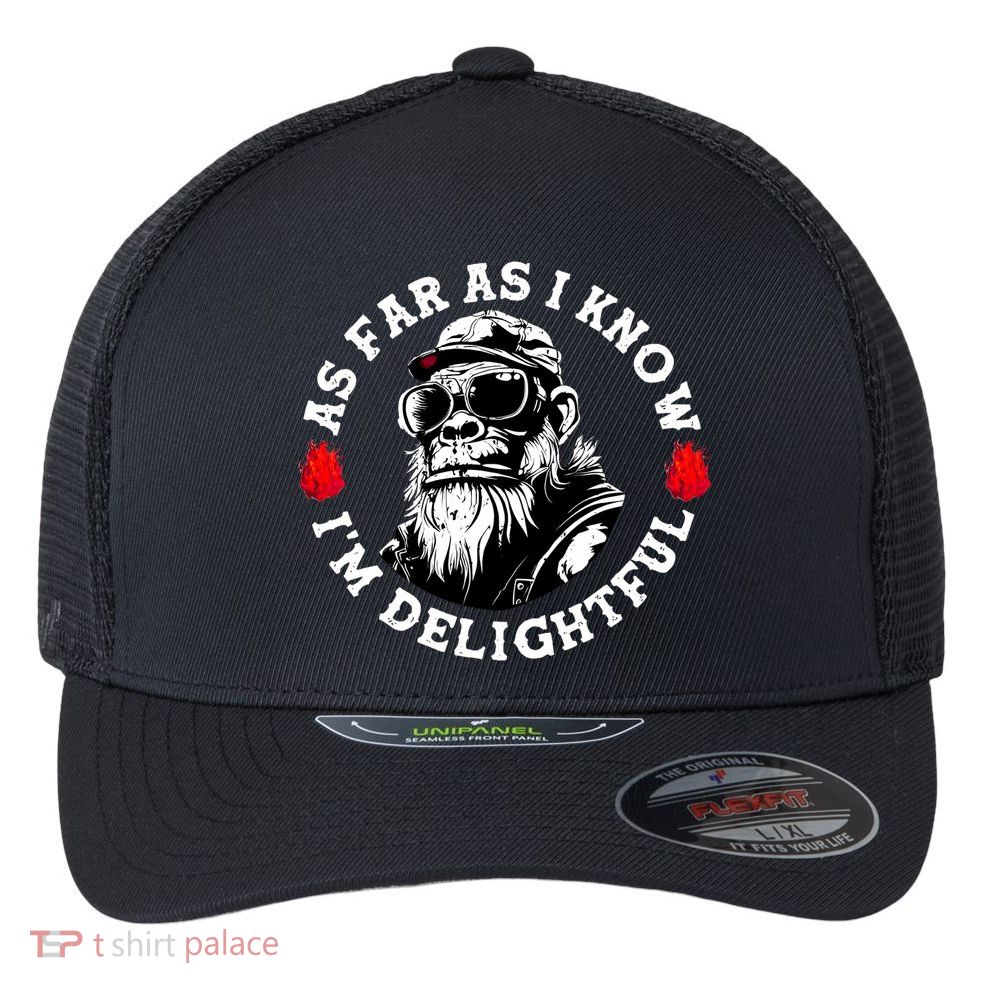 As Far As I Know I'M Delightful Monkey Saying Quote Flexfit Unipanel Trucker Cap