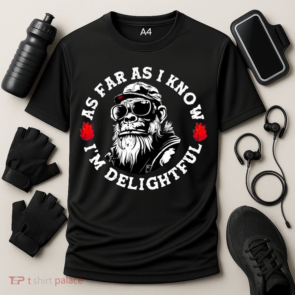 As Far As I Know I'M Delightful Monkey Saying Quote Performance Shirt