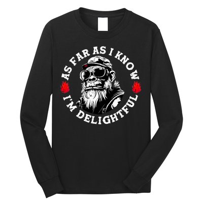As Far As I Know I'M Delightful Monkey Saying Quote Long Sleeve Shirt