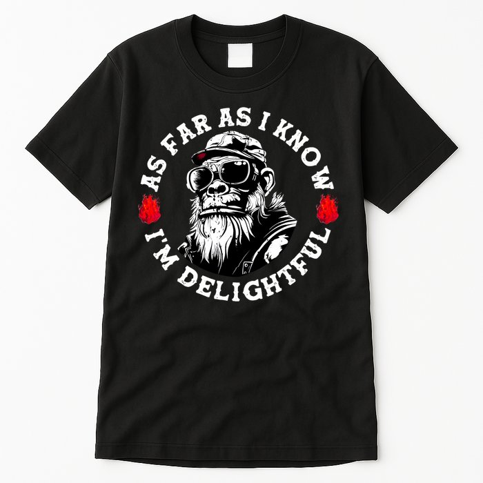 As Far As I Know I'M Delightful Monkey Saying Quote Tall T-Shirt