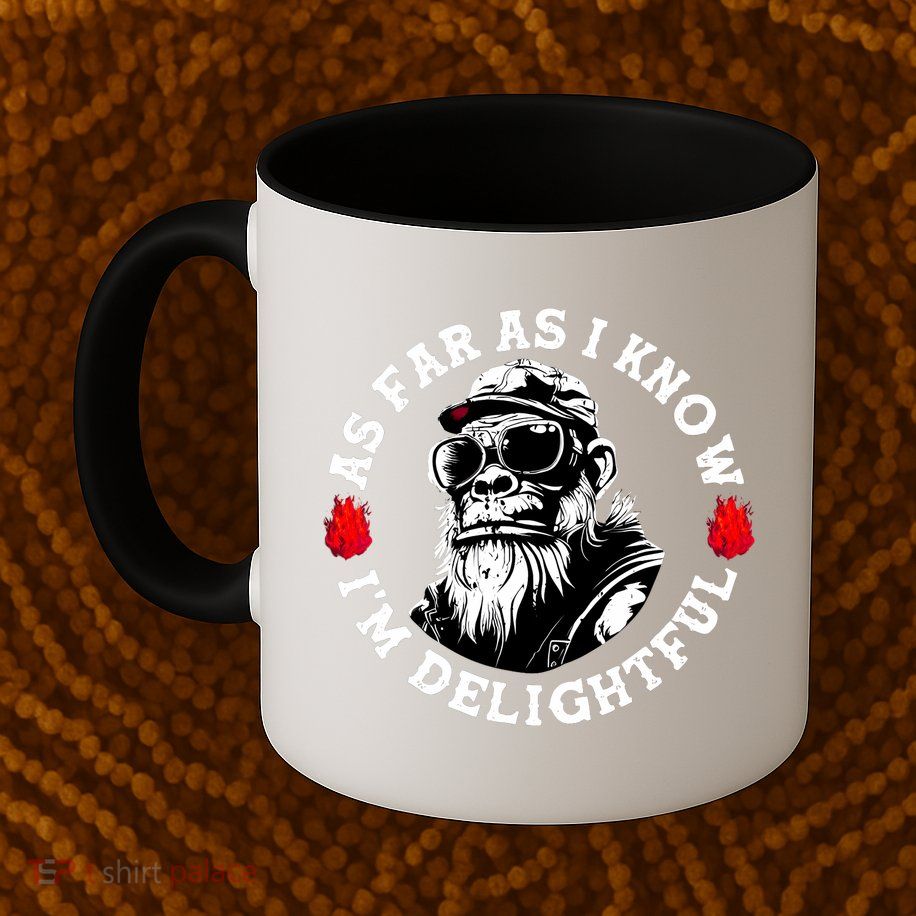 As Far As I Know I'M Delightful Monkey Saying Quote Mug