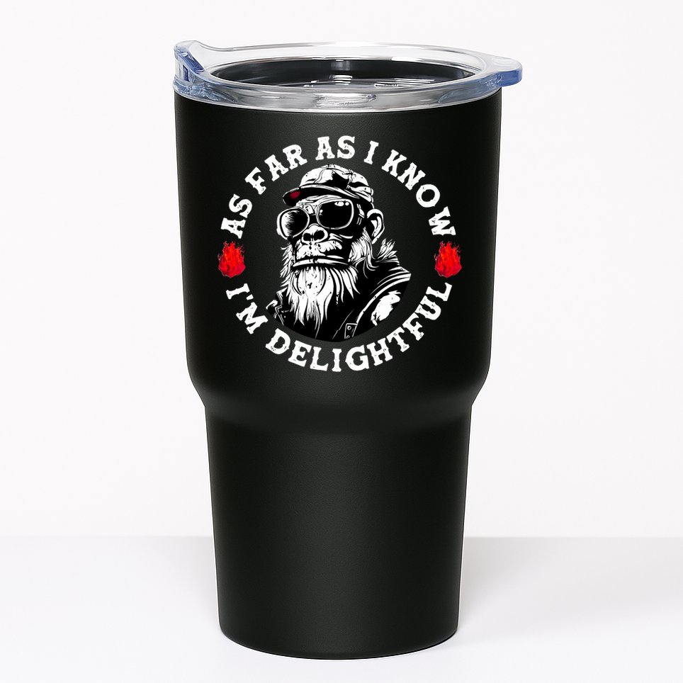 As Far As I Know I'M Delightful Monkey Saying Quote Tumbler