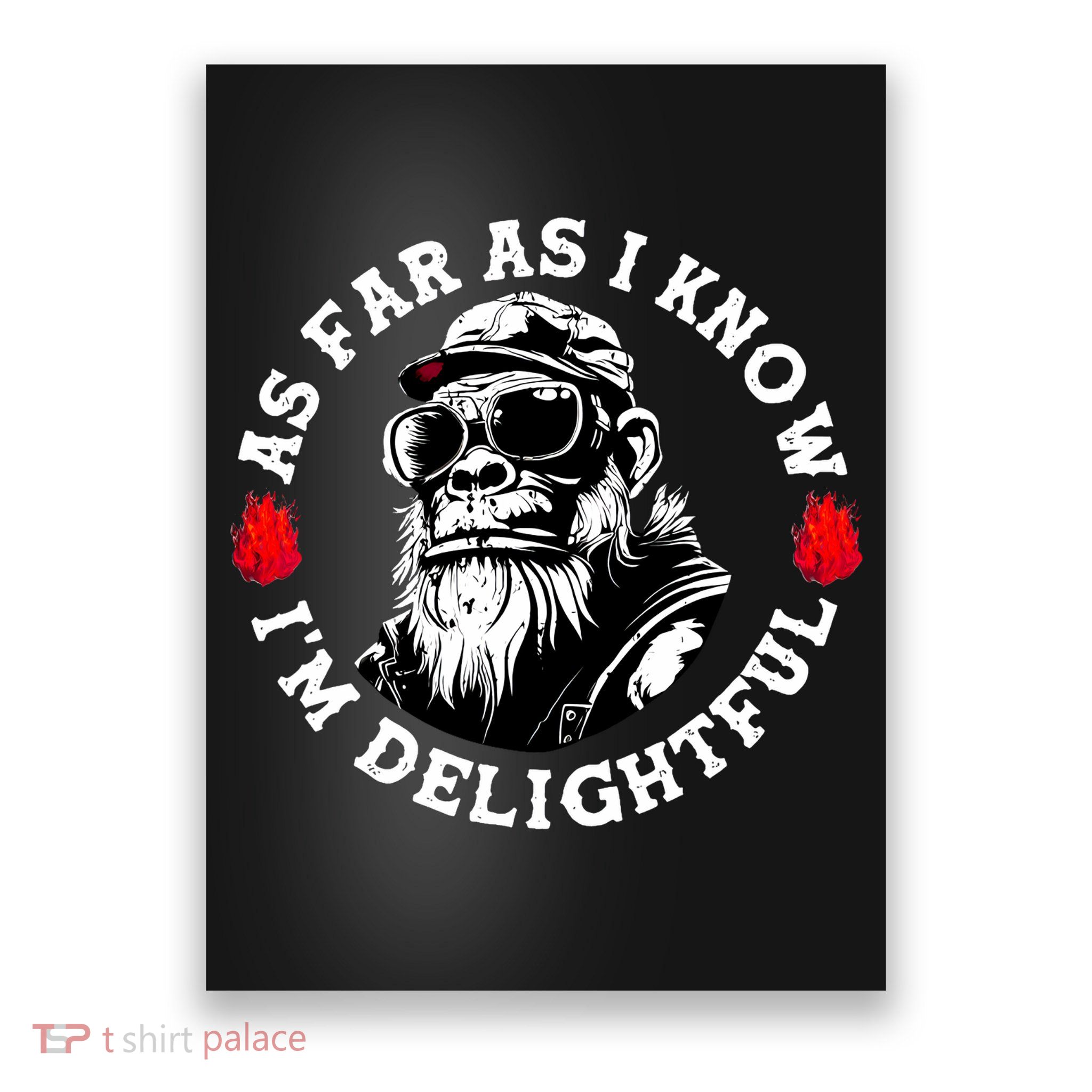 As Far As I Know I'M Delightful Monkey Saying Quote Poster