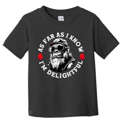 As Far As I Know I'M Delightful Monkey Saying Quote Toddler T-Shirt