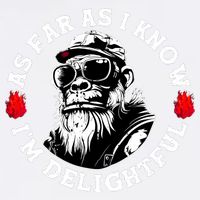 As Far As I Know I'M Delightful Monkey Saying Quote Garment-Dyed Sweatshirt
