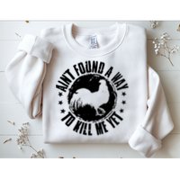 AinT Found A Way To Kill Me Yet Vintage Rooster Sweatshirt