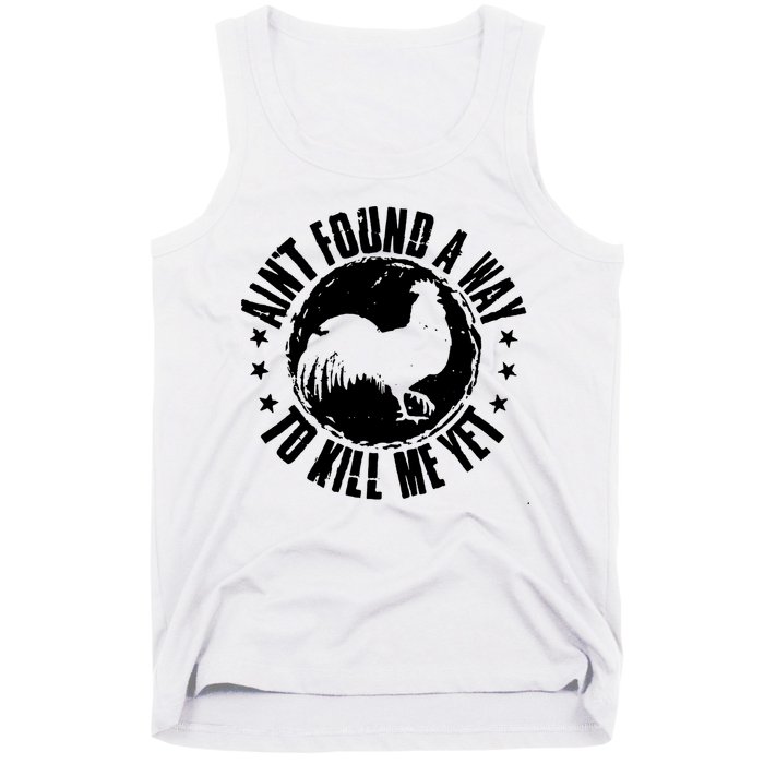 AinT Found A Way To Kill Me Yet Vintage Rooster Tank Top